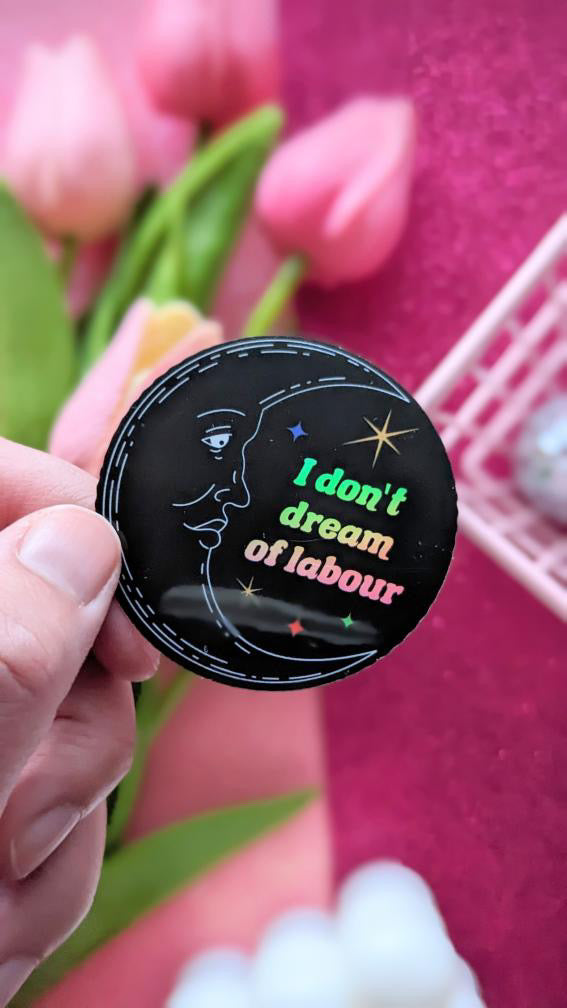 I Don't Dream of Labour Holographic Sticker