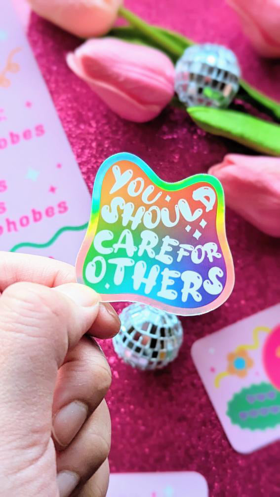 You Should Care for Others Holographic Sticker