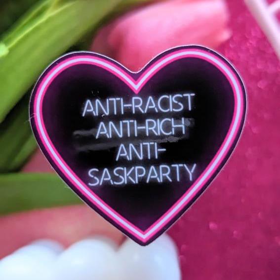 Anti-Racist, Anti-Rich, Anti-Sask Party Sticker