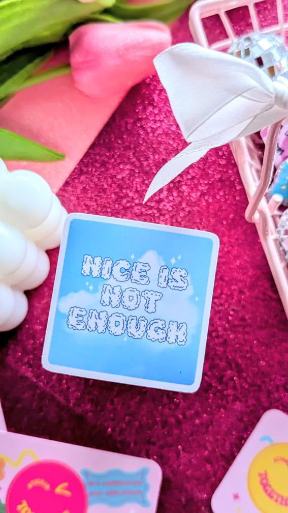 Nice Is Not Enough Sticker
