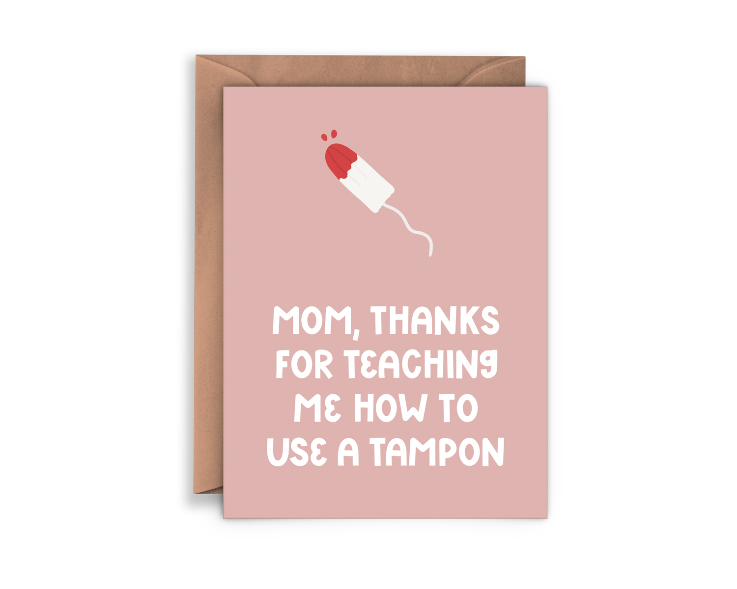 Thanks for Teaching me to use a Tampon Mother's Day Card